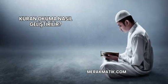 Kuran Okuma Nasıl Geliştirilir?