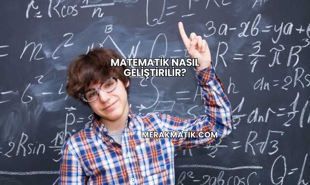 Matematik Nasıl Geliştirilir?