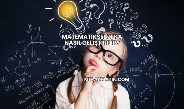 Matematiksel Zeka Nasıl Geliştirilir?