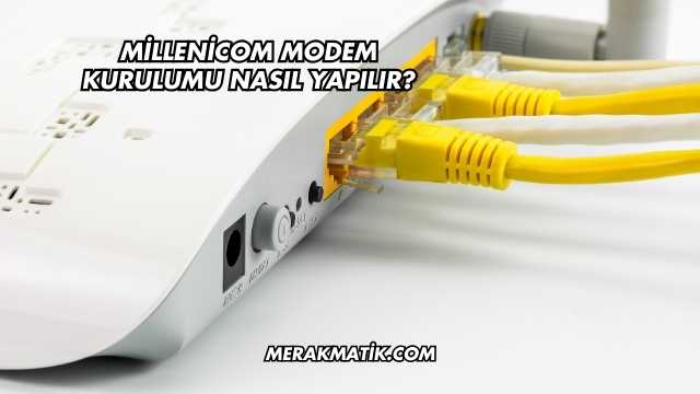 Millenicom Modem Kurulumu Nasıl Yapılır?