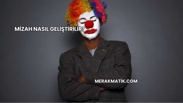 Mizah Nasıl Geliştirilir?