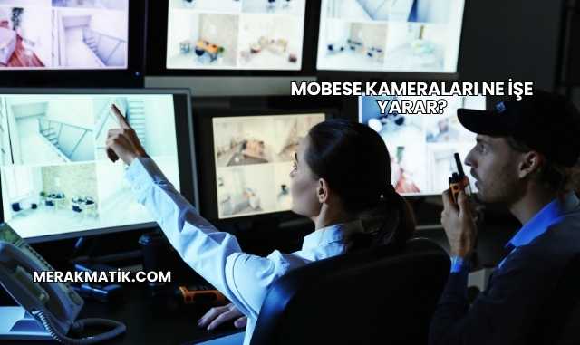 Mobese Kameraları Ne İşe Yarar?