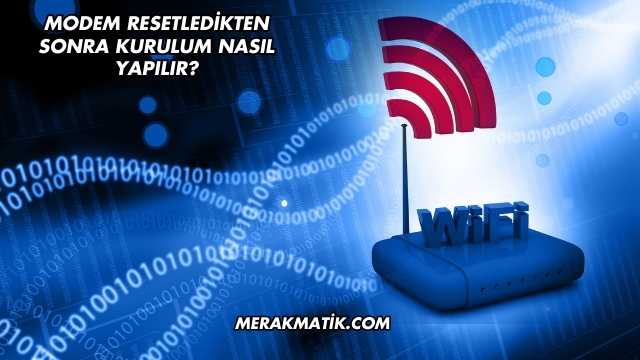 Modem Resetledikten Sonra Kurulum Nasıl Yapılır?