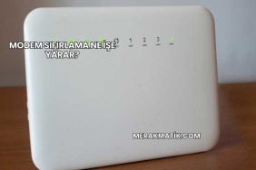 Modem Sıfırlama Ne İşe Yarar?
