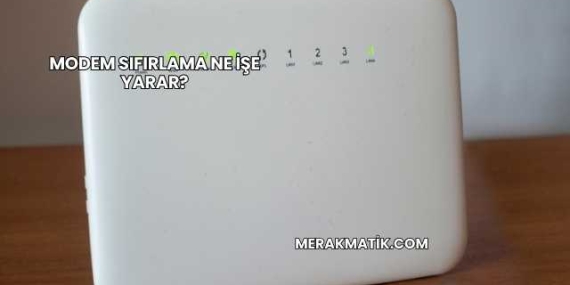 Modem Sıfırlama Ne İşe Yarar?