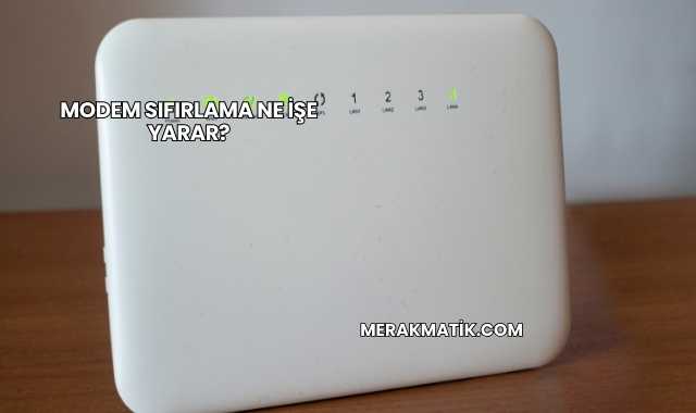 Modem Sıfırlama Ne İşe Yarar?
