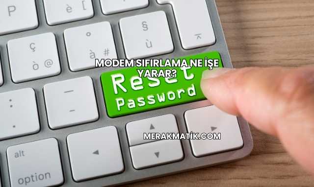 Modem Sıfırlama Ne İşe Yarar?