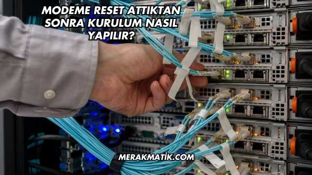 Modeme Reset Attıktan Sonra Kurulum Nasıl Yapılır?
