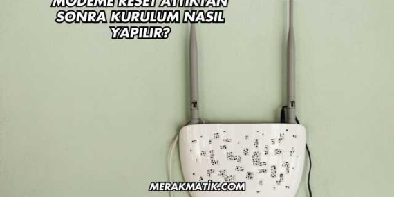 Modeme Reset Attıktan Sonra Kurulum Nasıl Yapılır?