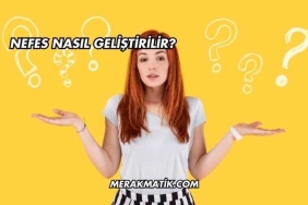 Nefes Nasıl Geliştirilir?