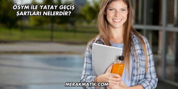 ÖSYM İle Yatay Geçiş Şartları Nelerdir?