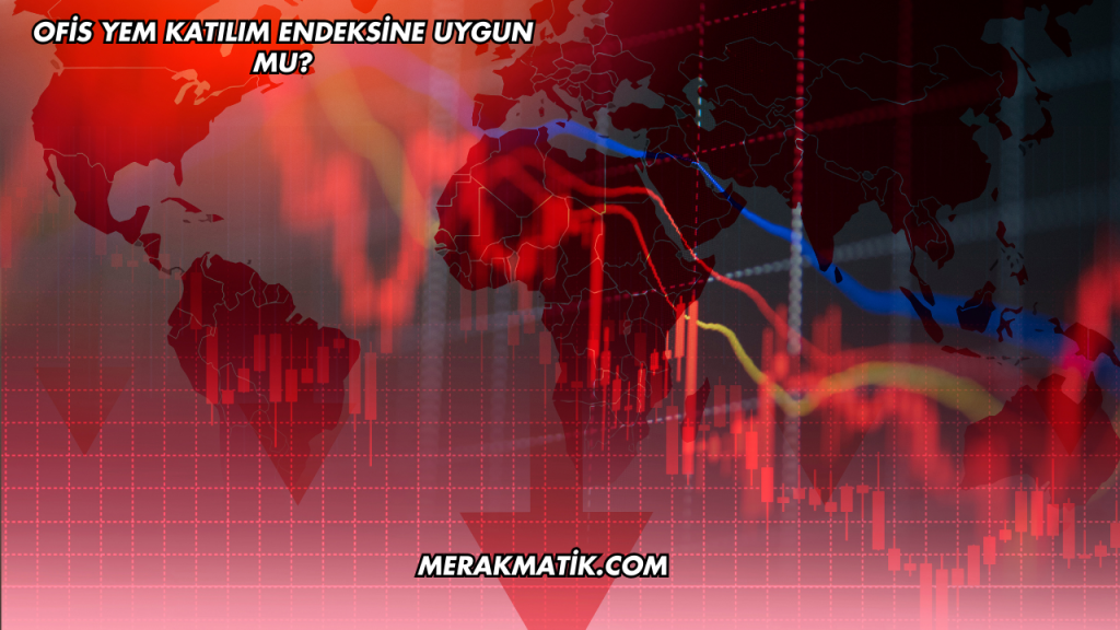 Ofis Yem Katılım Endeksine Uygun mu?