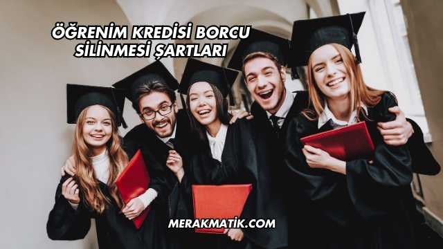 Öğrenim Kredisi Borcu Silinmesi Şartları