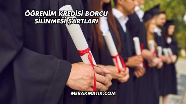 Öğrenim Kredisi Borcu Silinmesi Şartları