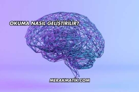 Okuma Nasıl Geliştirilir?