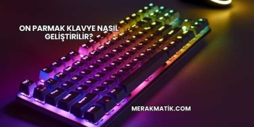 On Parmak Klavye Nasıl Geliştirilir?