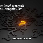 Psikokinezi Yeteneği Nasıl Geliştirilir?