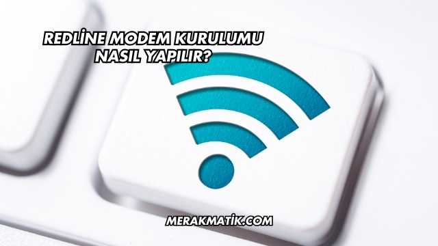 Redline Modem Kurulumu Nasıl Yapılır?