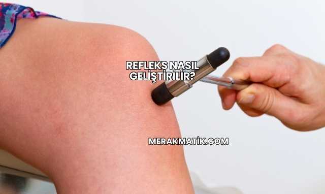 Refleks Nasıl Geliştirilir?