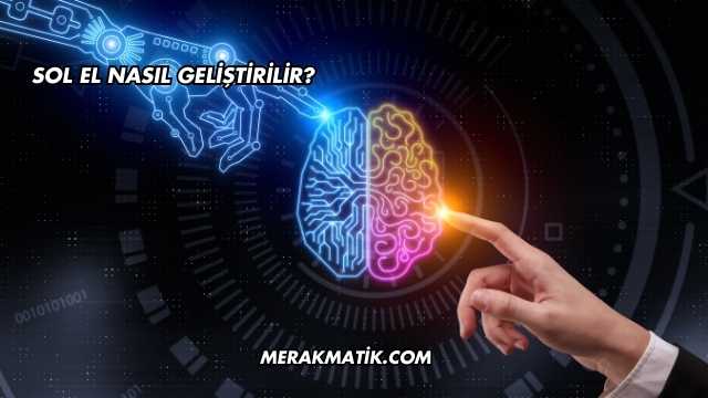 Sol El Nasıl Geliştirilir?