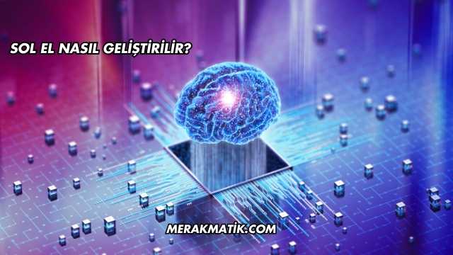 Sol El Nasıl Geliştirilir?
