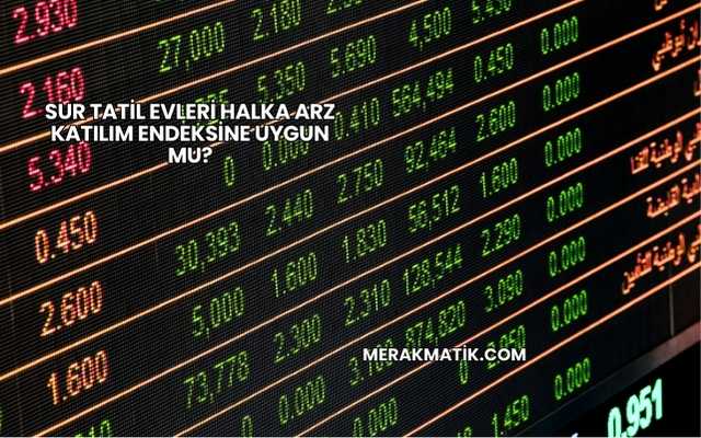 Sur Tatil Evleri Halka Arz Katılım Endeksine Uygun mu?