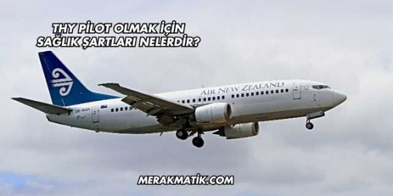 THY Pilot Olmak İçin Sağlık Şartları Nelerdir?