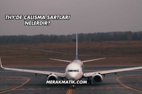 THY'de Çalışma Şartları Nelerdir?