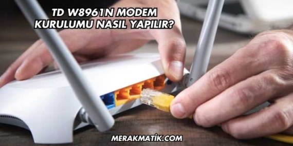 Td W8961n Modem Kurulumu Nasıl Yapılır?