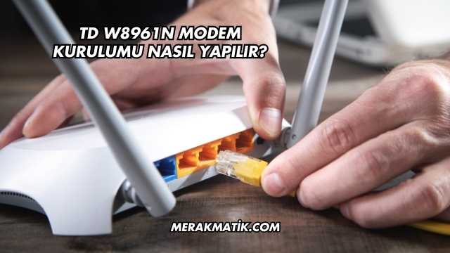 Td W8961n Modem Kurulumu Nasıl Yapılır?