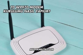 Td W9970 Modem Kurulumu Nasıl Yapılır?