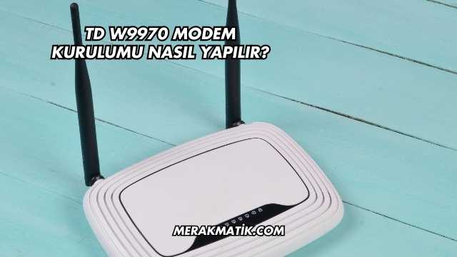 Td W9970 Modem Kurulumu Nasıl Yapılır?