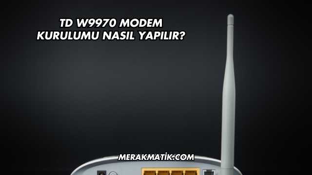 Td W9970 Modem Kurulumu Nasıl Yapılır?