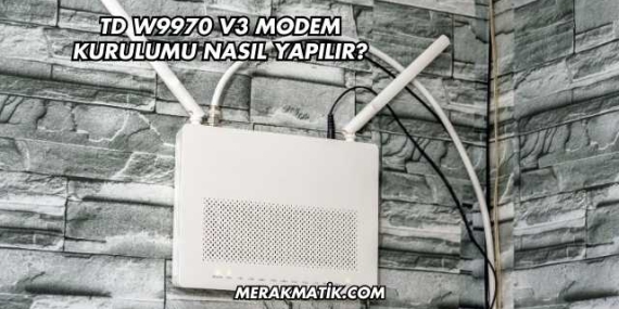 Td W9970 V3 Modem Kurulumu Nasıl Yapılır?