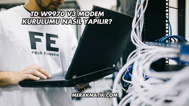 Td W9970 V3 Modem Kurulumu Nasıl Yapılır?