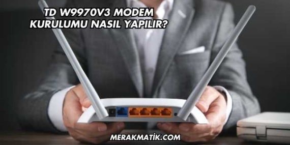 Td W9970v3 Modem Kurulumu Nasıl Yapılır?
