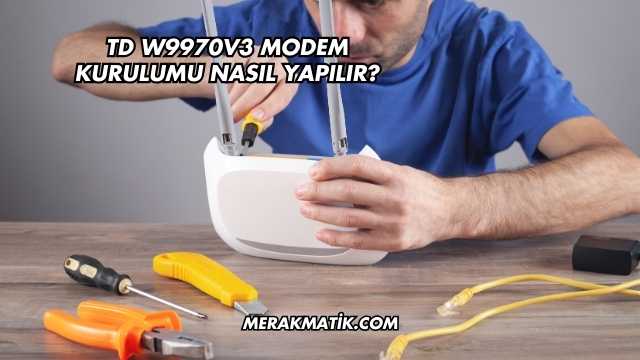 Td W9970v3 Modem Kurulumu Nasıl Yapılır?