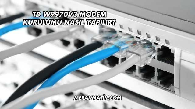 Td W9970v3 Modem Kurulumu Nasıl Yapılır?