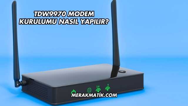 Tdw9970 Modem Kurulumu Nasıl Yapılır?