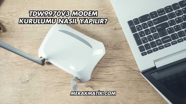 Tdw9970v3 Modem Kurulumu Nasıl Yapılır?