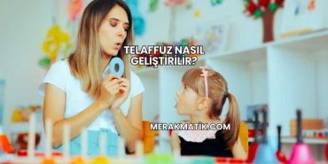 Telaffuz Nasıl Geliştirilir?
