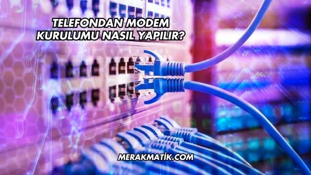 Telefondan Modem Kurulumu Nasıl Yapılır?
