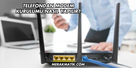 Telefondan Modem Kurulumu Nasıl Yapılır?
