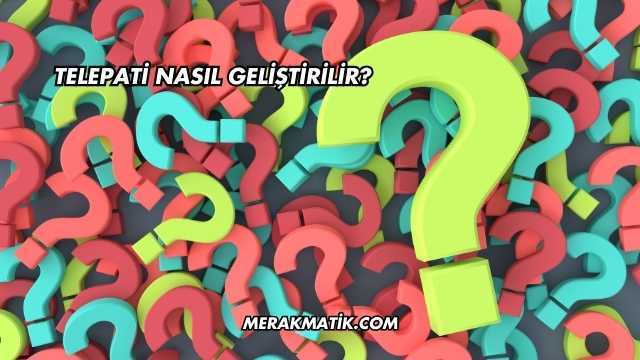 Telepati Nasıl Geliştirilir?