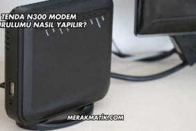 Tenda N300 Modem Kurulumu Nasıl Yapılır?