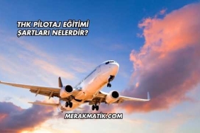 Thk Pilotaj Eğitimi Şartları Nelerdir?