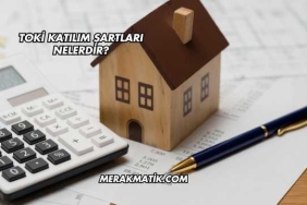 Toki Katılım Şartları Nelerdir?