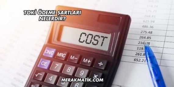 Toki Ödeme Şartları Nelerdir?
