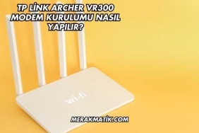 Tp Link Archer Vr300 Modem Kurulumu Nasıl Yapılır?