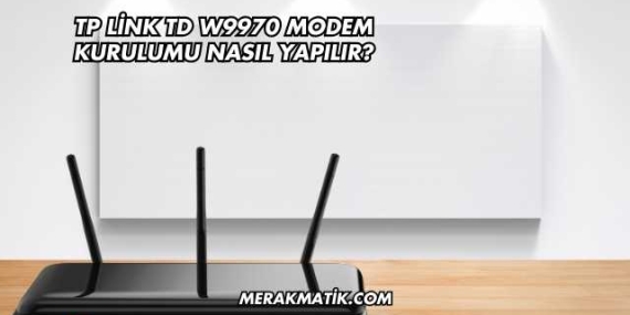 Tp Link Td W9970 Modem Kurulumu Nasıl Yapılır?